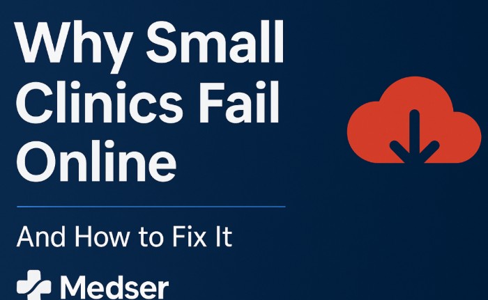 Why Small Clinics Fail Online (And How to Fix It)