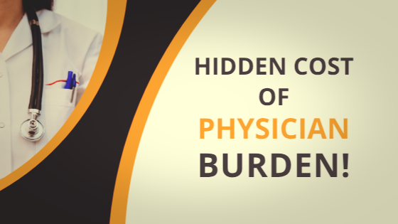 The Hidden Cost of Physician Burden and How to Fix It